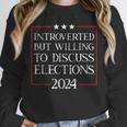 Introverted But Willing To Discuss Elections 2024 Men Women Unisex Sweatshirt