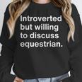 Introverted But Willing To Discuss Equestrian Introverts Unisex Sweatshirt Introverted But Willing To Discuss Equestrian Introverts Unisex Sweatshirt