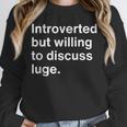Introverted But Willing To Discuss Luge Introverts Unisex Sweatshirt