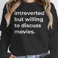 Introverted But Willing To Discuss Movies Unisex Sweatshirt Introverted But Willing To Discuss Movies Unisex Sweatshirt