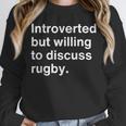 Introverted But Willing To Discuss Rugby Player Introverts Unisex Sweatshirt Introverted But Willing To Discuss Rugby Player Introverts Unisex Sweatshirt