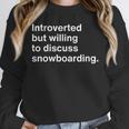 Introverted But Willing To Discuss Snowboarding Introverts Unisex Sweatshirt