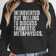 Introverted But Willing To Discuss Thomistic Metaphysics Unisex Sweatshirt Introverted But Willing To Discuss Thomistic Metaphysics Unisex Sweatshirt
