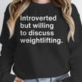 Introverted But Willing To Discuss Weightlifting Introverts Unisex Sweatshirt Introverted But Willing To Discuss Weightlifting Introverts Unisex Sweatshirt