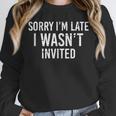 Introverts Anxiety Sorry I'm Late I Wasn't Invited Apologies Unisex Sweatshirt