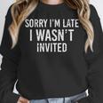 Introverts Anxiety Sorry I'm Late I Wasn't Invited Apologies Unisex Sweatshirt Introverts Anxiety Sorry I'm Late I Wasn't Invited Apologies Unisex Sweatshirt
