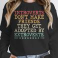 Introverts Don’t Make Friends They Get Adopted By Extroverts Unisex Sweatshirt Introverts Don’t Make Friends They Get Adopted By Extroverts Unisex Sweatshirt
