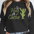 Introverts Sassy Saying Sassy Quote No Hugs Go Hug Cactus Unisex Sweatshirt
