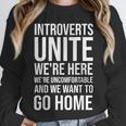 Introverts Unite We'Re Here We'Re Uncomfortable Unisex Sweatshirt Introverts Unite We'Re Here We'Re Uncomfortable Unisex Sweatshirt