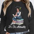 Its Dr Actually Doctorate PhD EdD Graduation Graduate Unisex Sweatshirt
