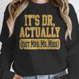 Its Dr Actually PhD Doctorate Graduation Women MD Unisex Sweatshirt