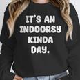 It's An Indoorsy Kinda Day Introvert Humor Sarcastic Gamer Unisex Sweatshirt It's An Indoorsy Kinda Day Introvert Humor Sarcastic Gamer Unisex Sweatshirt