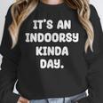It's An Indoorsy Kinda Day Introvert Humor Sarcastic Gamer Unisex Sweatshirt It's An Indoorsy Kinda Day Introvert Humor Sarcastic Gamer Unisex Sweatshirt