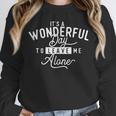 It's A Wonderful Day To Leave Me Alone Introvert Introverted Unisex Sweatshirt It's A Wonderful Day To Leave Me Alone Introvert Introverted Unisex Sweatshirt