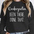 Kids Kindergarten Been There Done That Shirt Graduation Shirt Unisex Sweatshirt