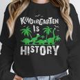 Kindergarten Is History Dinosaur Graduation Unisex Sweatshirt