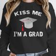 Kiss Me I'm A Grad Graduation T-Shirt Unisex Sweatshirt
