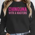 Latina Graduation Educated Latina Chingona With A Masters Unisex Sweatshirt