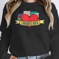 Librarian Library Assistant Libraries Rock Book Lover Unisex Sweatshirt