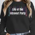 Life Of The Introvert Party Extroverted Introvert Unisex Sweatshirt