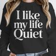 I Like My Life Quiet Introvert Minimal Quote Unisex Sweatshirt I Like My Life Quiet Introvert Minimal Quote Unisex Sweatshirt