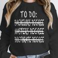 To Do List Bachelors Masters Doctorate Graduation T-Shirt Unisex Sweatshirt