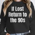 If Lost Return To The 90s Retro Throwback Nostalgia Apparel Unisex Sweatshirt