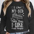 I Love My Bed More Than I Like Most People Introvert Pyjamas Unisex Sweatshirt I Love My Bed More Than I Like Most People Introvert Pyjamas Unisex Sweatshirt