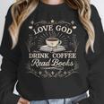 Love God Drink Coffee Read Books Coffee & Jesus Unisex Sweatshirt