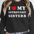 I Love My Introvert Sisters I Heart My Introvert Sisters Unisex Sweatshirt I Love My Introvert Sisters I Heart My Introvert Sisters Unisex Sweatshirt
