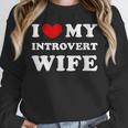 I Love My Introvert Wife I Heart My Introvert Wife Unisex Sweatshirt I Love My Introvert Wife I Heart My Introvert Wife Unisex Sweatshirt