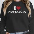 I Love Nostalgia Retro Vintage 80s 90s Nostalgia Unisex Sweatshirt I Love Nostalgia Retro Vintage 80s 90s Nostalgia Unisex Sweatshirt