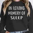 IN LOVING MEMORY OF SLEEP Unisex Sweatshirt