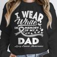 Lung Cancer Awareness I Wear In Memory Of My Dad Unisex Sweatshirt Lung Cancer Awareness I Wear In Memory Of My Dad Unisex Sweatshirt