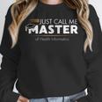 Master Of Health Informatics Shirt Graduation Unisex Sweatshirt