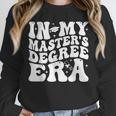 In My Master's Degree Era Graduation Master Degree Unisex Sweatshirt