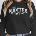 Masters Degree Master Graduation Graduate School Unisex Sweatshirt