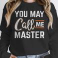 Masters Degree You May Call Me Master Graduation Unisex Sweatshirt