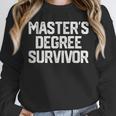 MASTER'S DEGREE SURVIVOR Graduation Grad Shirt College Unisex Sweatshirt