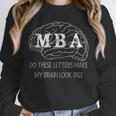 MBA Graduation These Letters Make My Brain Look Big Unisex Sweatshirt
