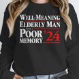 Well Meaning Elderly Man With A Poor Memory 2024 Unisex Sweatshirt Well Meaning Elderly Man With A Poor Memory 2024 Unisex Sweatshirt