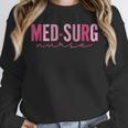 Med Surg Nurse Appreciation Nursing School Graduation Women Unisex Sweatshirt