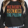 Memory Jolt On The Pillow Unisex Sweatshirt