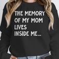The Memory Of My Mom Lives Inside Me Cute Daughter Mother's Unisex Sweatshirt The Memory Of My Mom Lives Inside Me Cute Daughter Mother's Unisex Sweatshirt