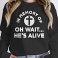 In Memory Of Oh Wait He's Alive Cross Unisex Sweatshirt