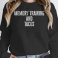 Memory Training And Tacos Taco Lover Unisex Sweatshirt