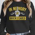 In Memory Of When I Cared Sarcastic Don't Care Finger Unisex Sweatshirt