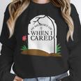 In Memory Of When I Cared Sarcastic Novelty Unisex Sweatshirt In Memory Of When I Cared Sarcastic Novelty Unisex Sweatshirt