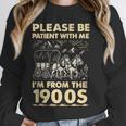 Men Women Please Be Patient With Me I'm From The 1900s Unisex Sweatshirt