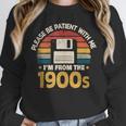 Millennials Please Be Patient With Me I'm From The 1900s Unisex Sweatshirt